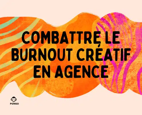 COMBATTRE LE BURNOUT CREATIF EN AGENCE