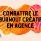 Combattre le burnout créatif : méthodes innovantes pour maintenir l'inspiration en agence 4 COMBATTRE LE BURNOUT CREATIF EN AGENCE